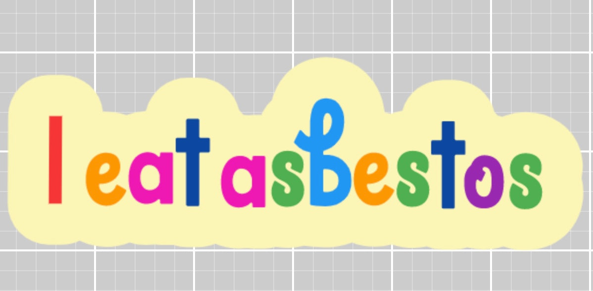 Stickers - I Eat Asbestos Sticker, Unhinged Sticker