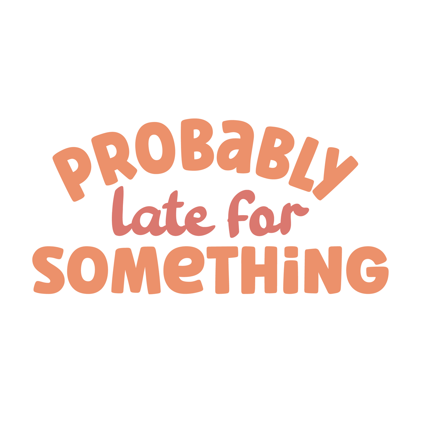 Stickers - Probably Late For Something Sticker, Sarcastic Sticker