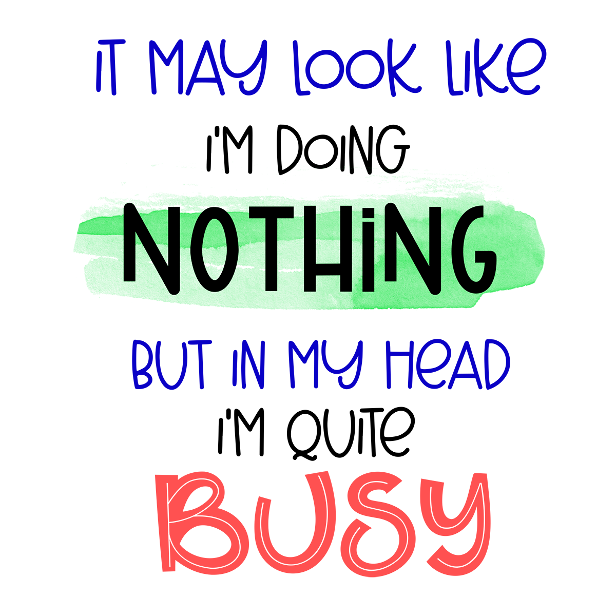 Stickers - It May Look Like I'm Doing Nothing But In My Head I'm Quite Busy Sticker, Sarcastic Stickers