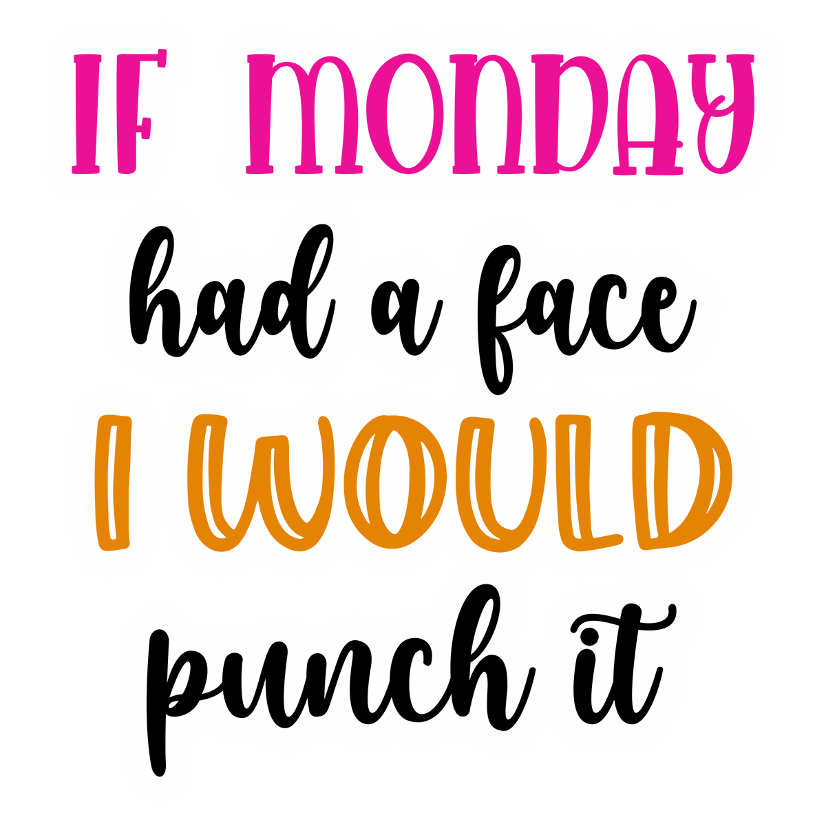 Stickers - If Monday Had A Face I Would Punch It Sticker, Sarcastic Stickers