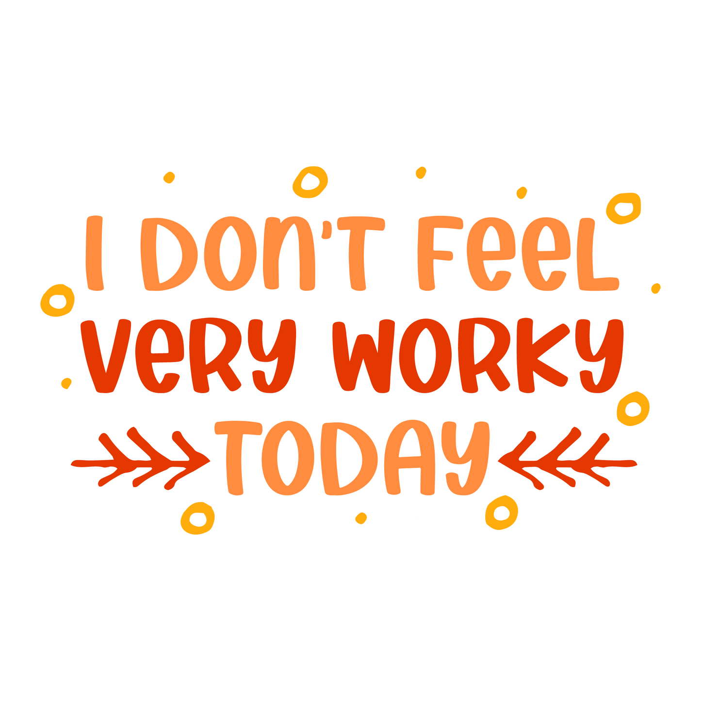 Stickers - I Don't Feel Very Worky Today Sticker, Sarcastic Stickers