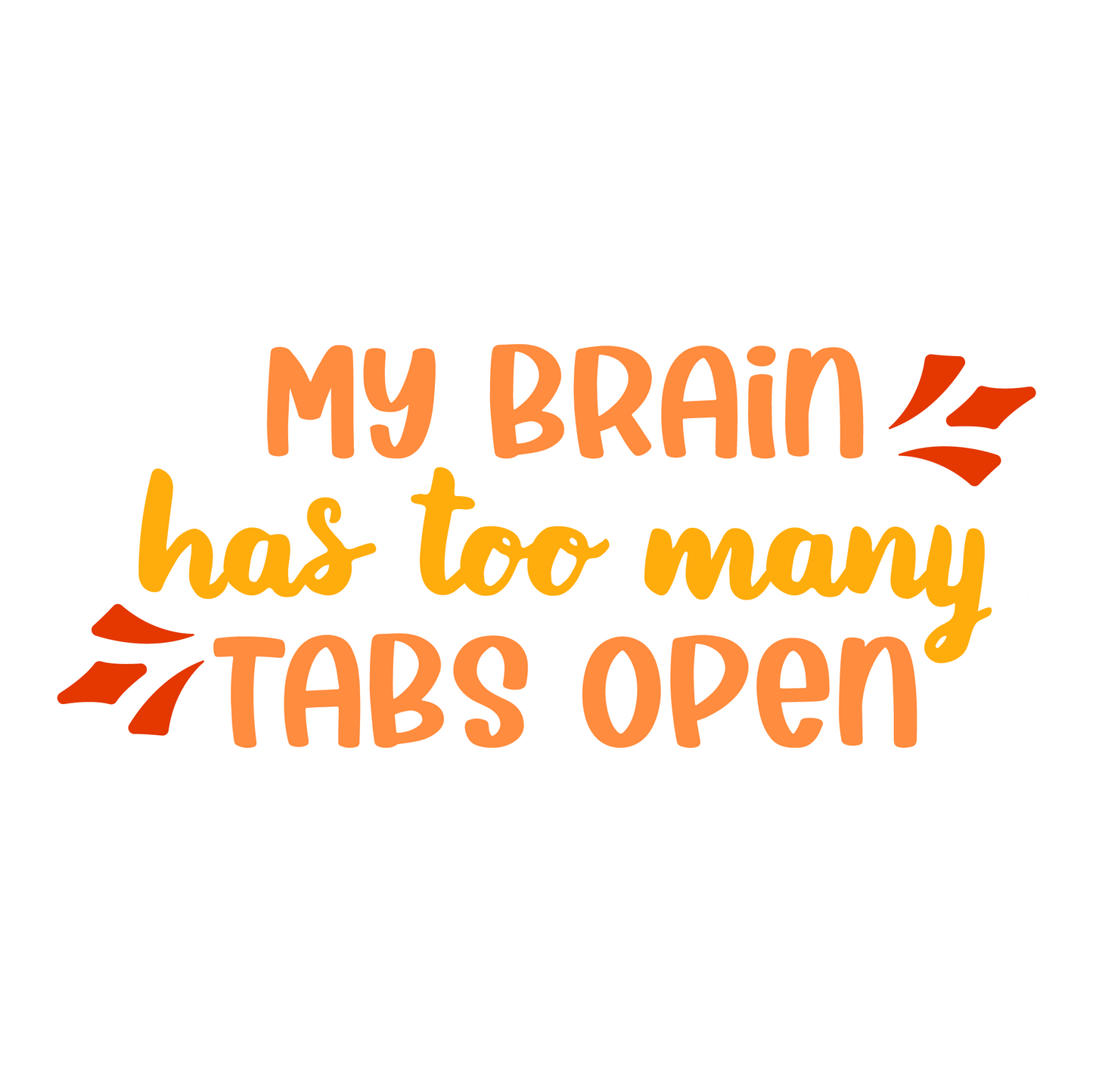 Stickers - My Brain Has Too Many Tabs Open Sticker, Sarcastic Stickers