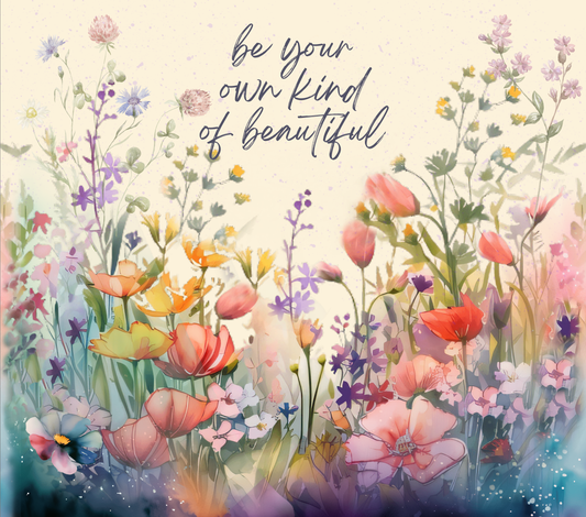 20 oz Stainless Steel Tumbler, Be Your Own Kind of Beautiful - LIMITED EDITION