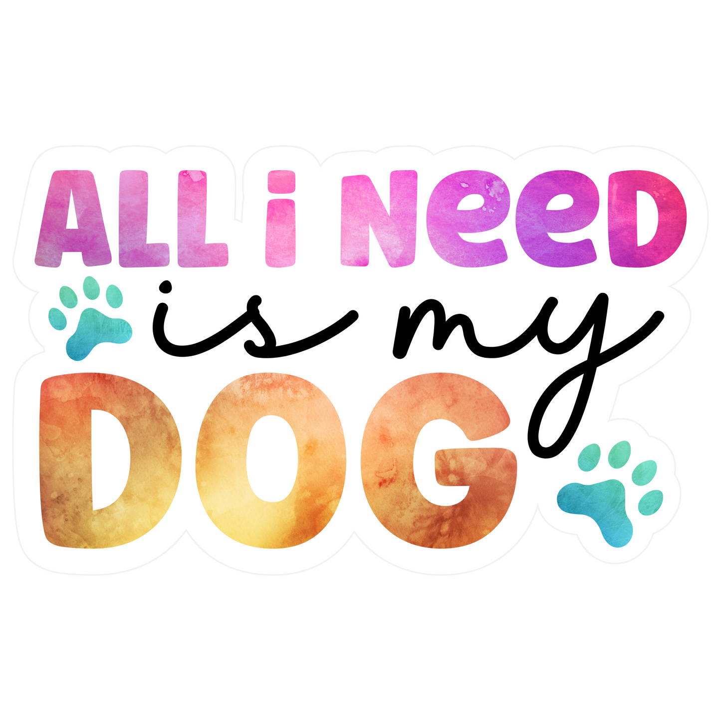 Stickers - All I Need Is My Dog, Dog Lovers Stickers