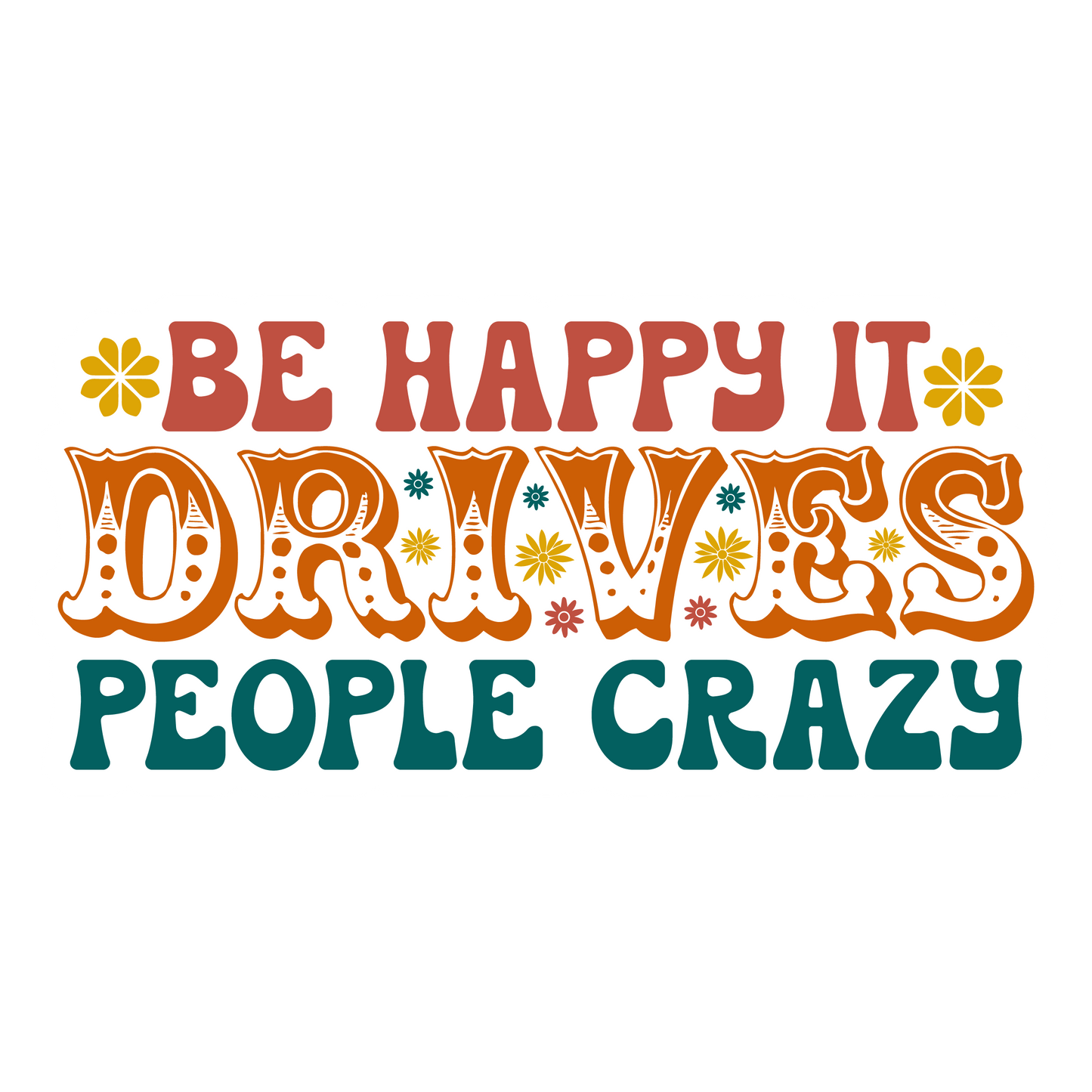 Stickers - Be Happy It Drives People Crazy Sticker, Sarcastic Stickers