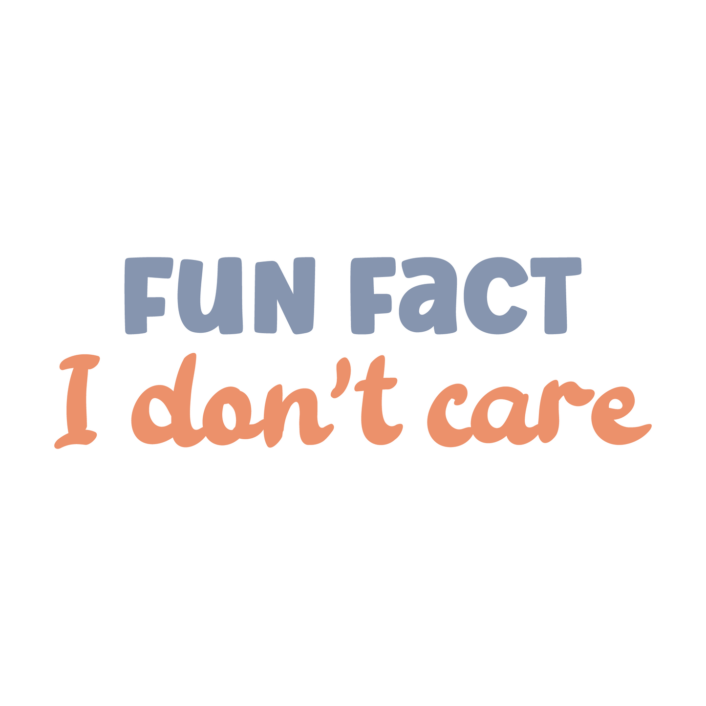 Stickers - Fun Fact I Don't Care Sticker, Sarcastic Stickers