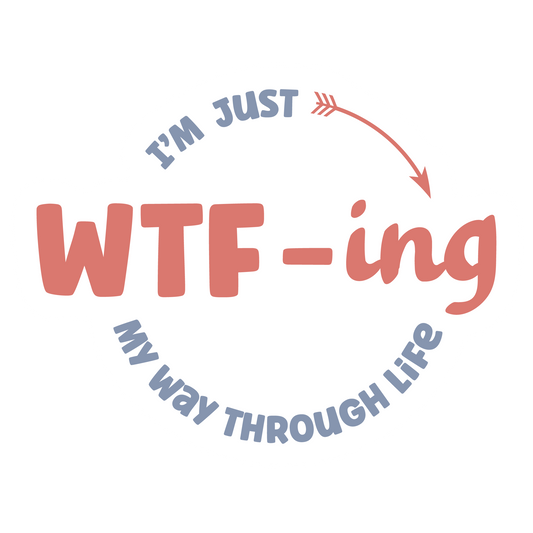 Stickers -I'm Just WTF-ing My Way Through Life Sticker, Sarcastic Stickers