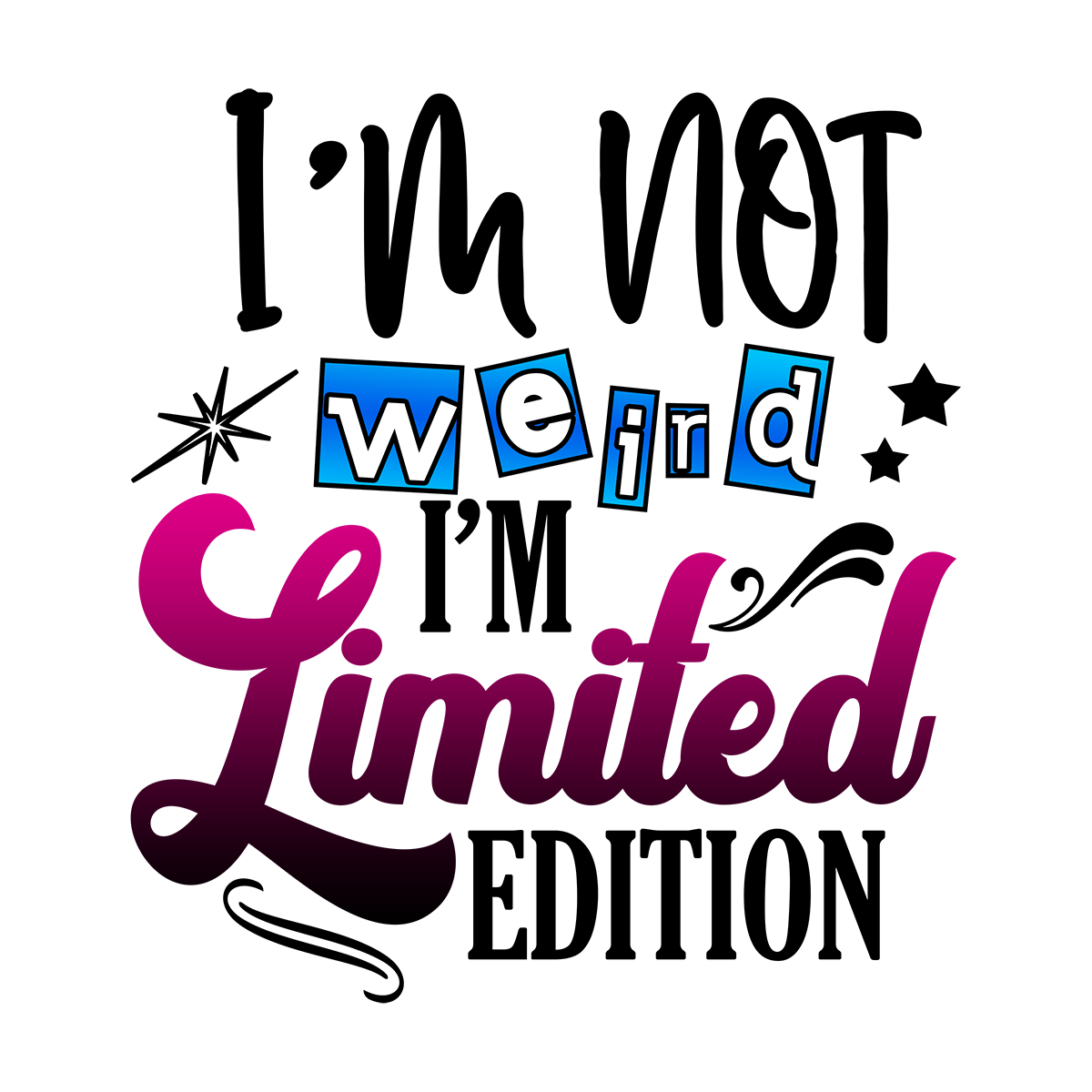Stickers - I'm Not Weird I'm Limited Edition Sticker, Sarcastic Stickers