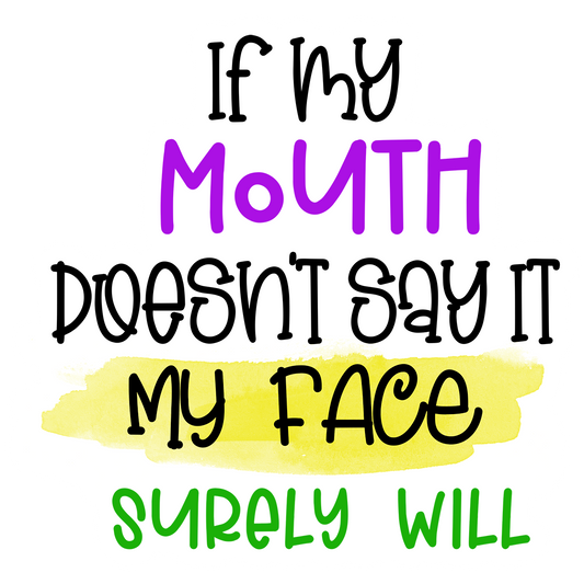 Stickers - If My Mouth Doesn't Say It My Face Surely Will Sticker, Sarcastic Stickers