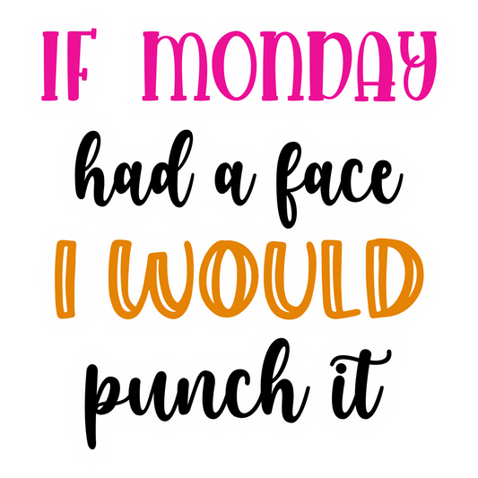 Stickers - If Monday Had A Face I Would Punch It Sticker, Sarcastic Stickers