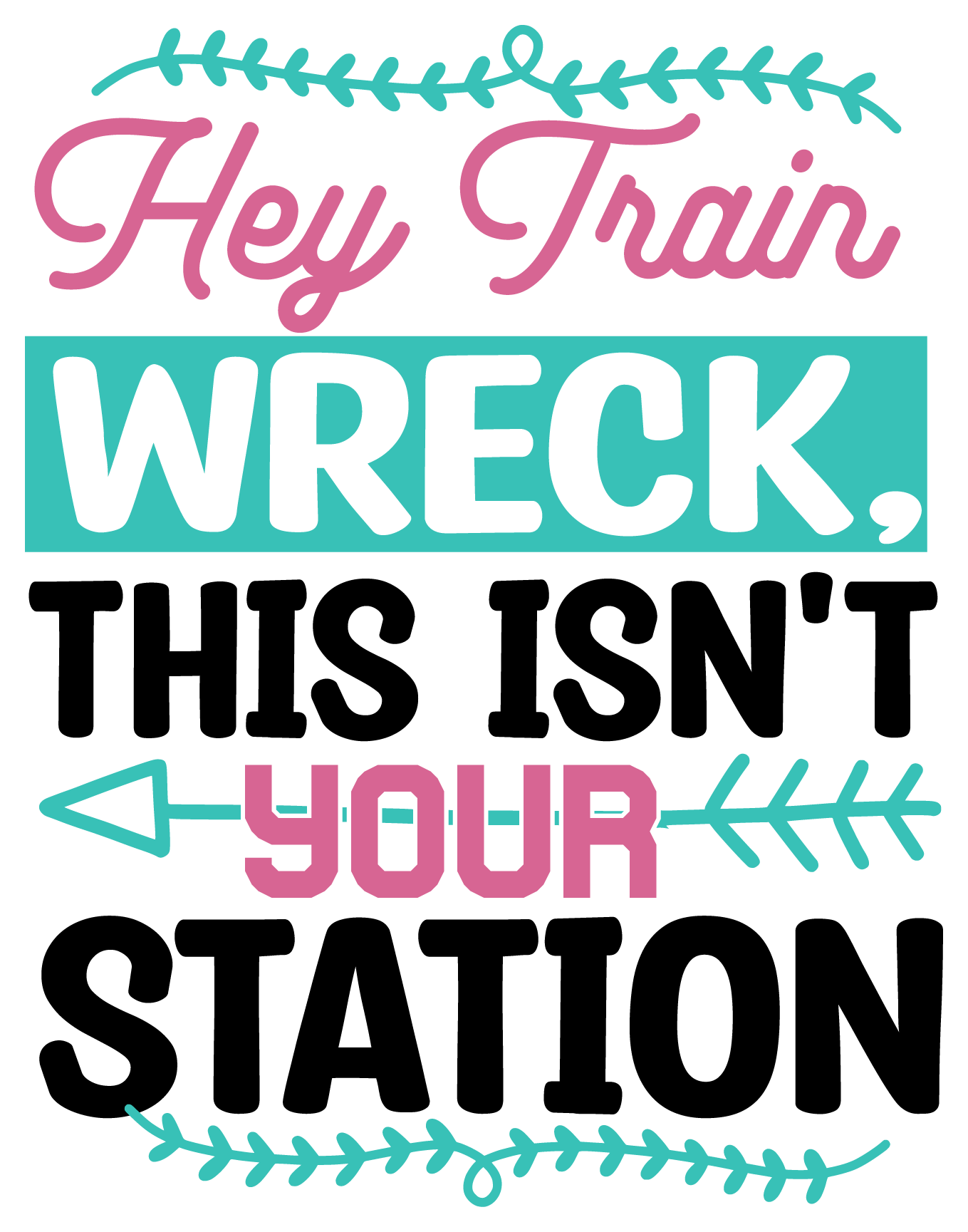 Stickers - Hey Train Wreck, This Isn't Your Station Sticker, Sarcastic Stickers