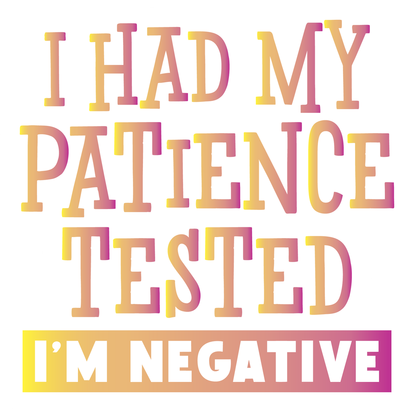 Stickers - I Had My Patience Tested - I'm Negative Sticker, Sarcastic Stickers