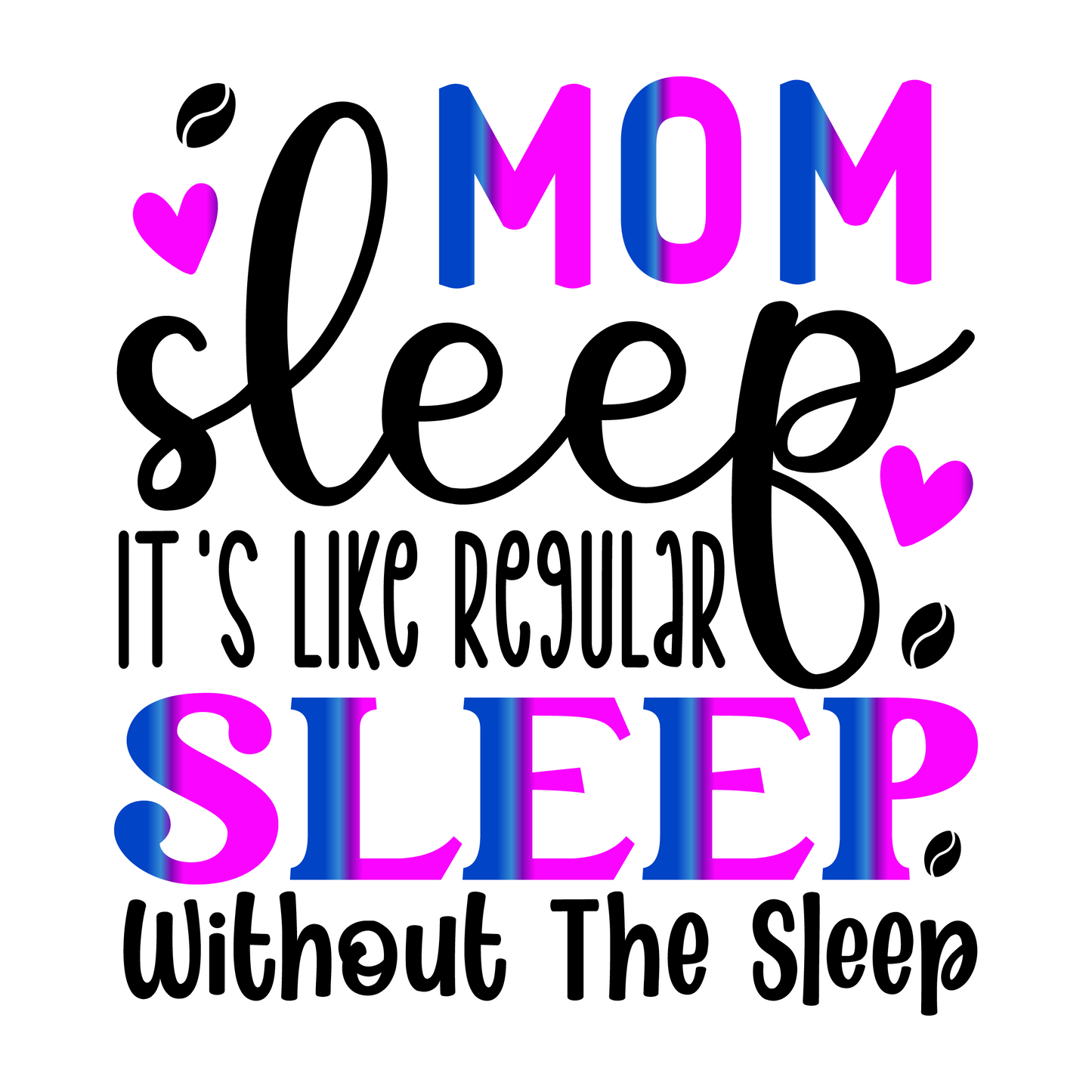 Stickers - Mom Sleep Is Like Regular Sleep Without the Sleep Sticker, Sarcastic Stickers