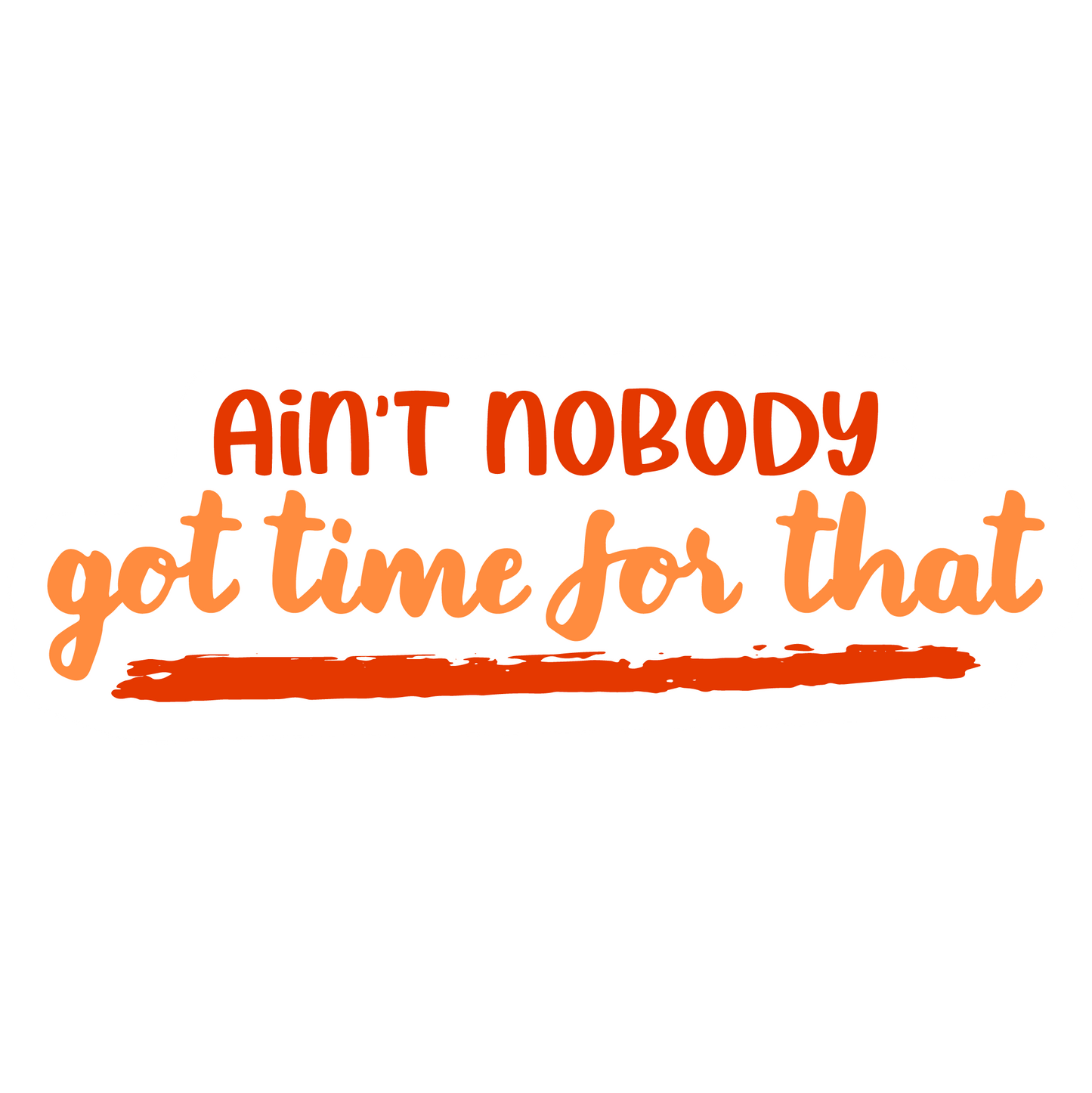 Stickers - Ain't Nobody Got Time For That Sticker, Sarcastic Stickers