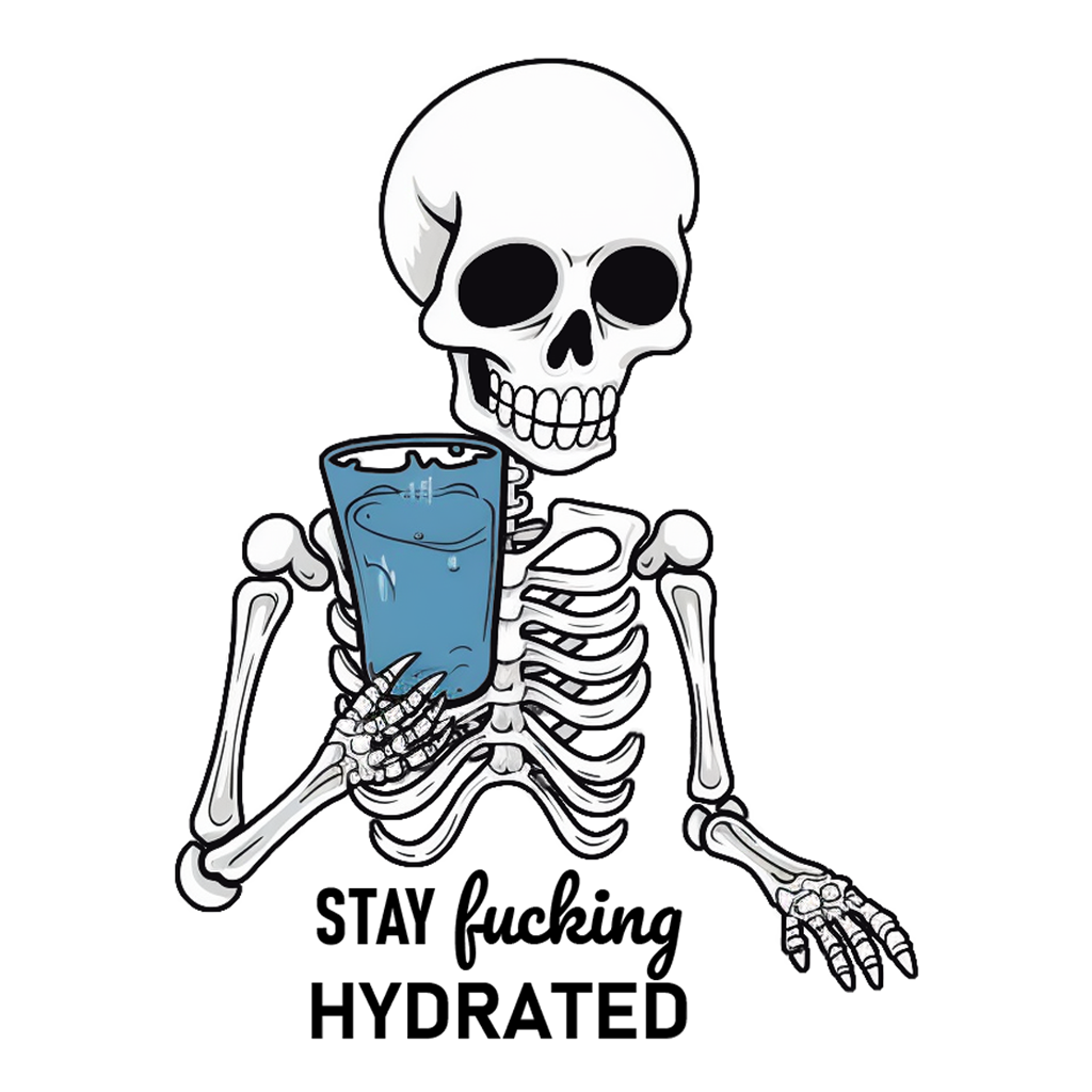 Stickers - Stay Fucking Hydrated Skeleton Sticker. Unhinged Stickers.